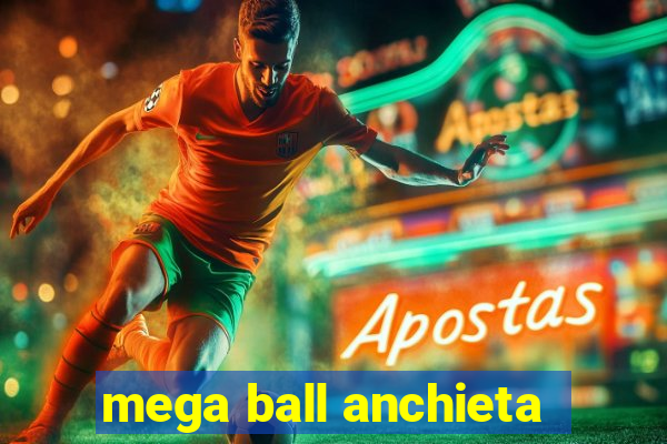 mega ball anchieta